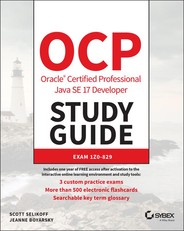 OCP Oracle Certified Professional Java SE 17 Developer Study Guide by Jeanne Boyarsky, Scott Selikoff