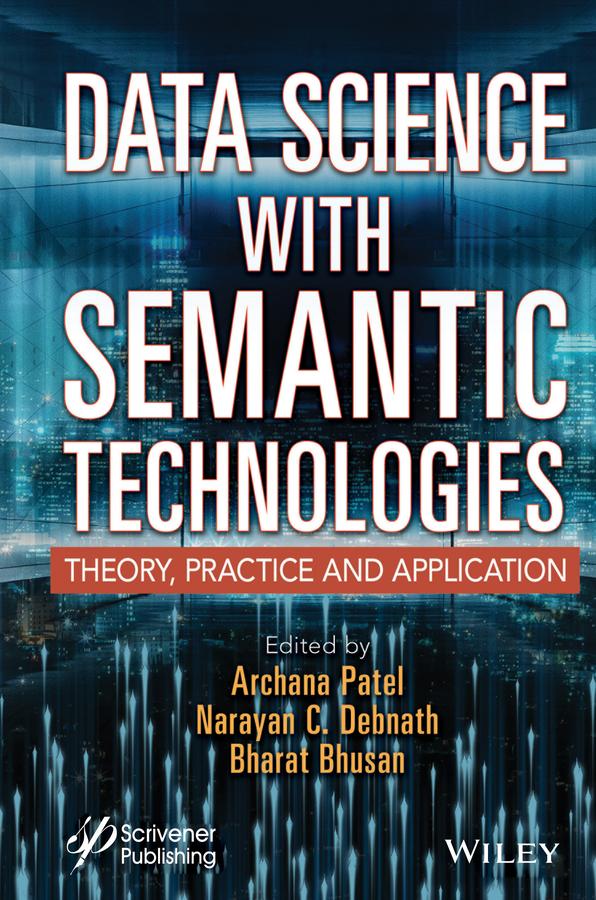 Data Science with Semantic Technologies by Archana Patel, Bharat Bhusan, Narayan C. Debnath