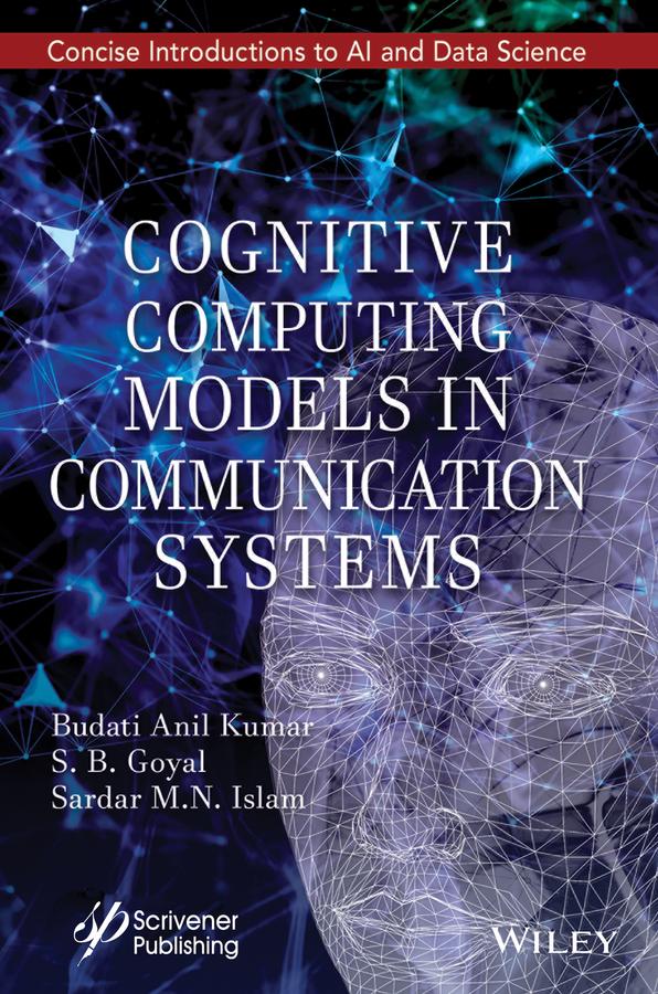 Cognitive Computing Models in Communication Systems by Budati Anil Kumar, Sardar M. N. Islam, S. B. Goyal
