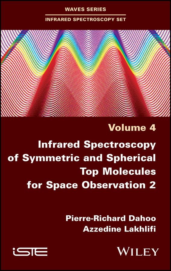 Infrared Spectroscopy of Symmetric and Spherical Top Molecules for Space Observation, Volume 2 by Azzedine Lakhlifi, Pierre-Richard Dahoo