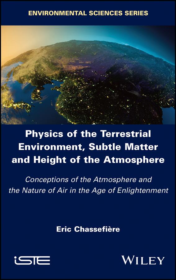 Physics of the Terrestrial Environment, Subtle Matter and Height of the Atmosphere by Eric Chassefiere