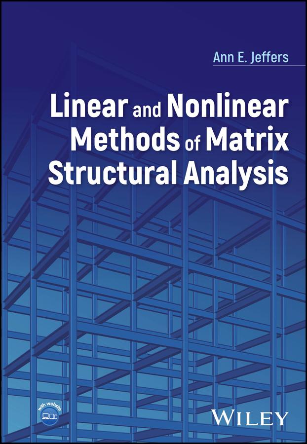 Linear and Nonlinear Methods of Matrix Structural Analysis by Ann E. Jeffers
