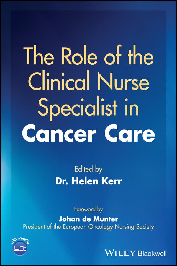 The Role of the Clinical Nurse Specialist in Cancer Care by Helen Kerr, Johan de Munter