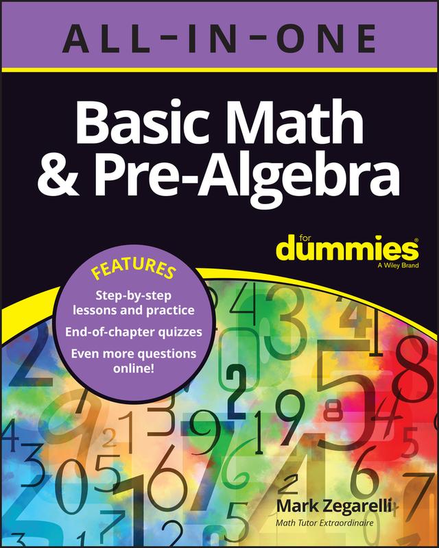 Basic Math &amp; Pre-Algebra All-in-One For Dummies (+ Chapter Quizzes Online) by Mark Zegarelli