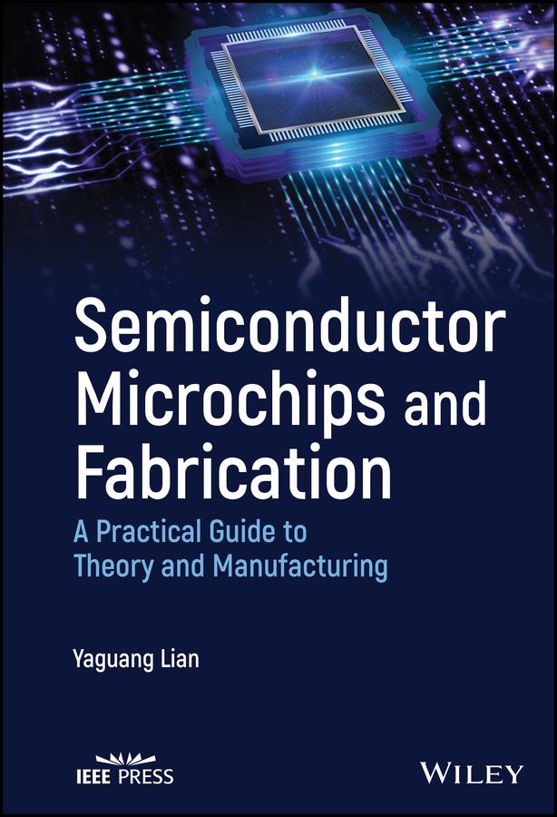 Semiconductor Microchips and Fabrication by Yaguang Lian