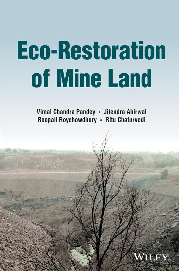 Eco-Restoration of Mine Land by Jitendra Ahirwal, Ritu Chaturvedi, Roopali Roychowdhury, Vimal Chandra Pandey