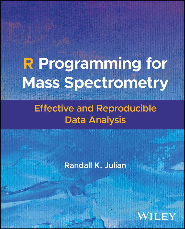 R Programming for Mass Spectrometry by Randall K. Julian