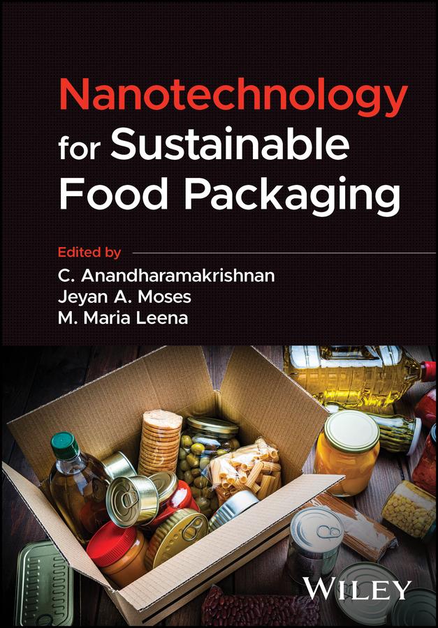 Nanotechnology for Sustainable Food Packaging by C. Anandharamakrishnan, Jeyan A. Moses, M. Maria Leena