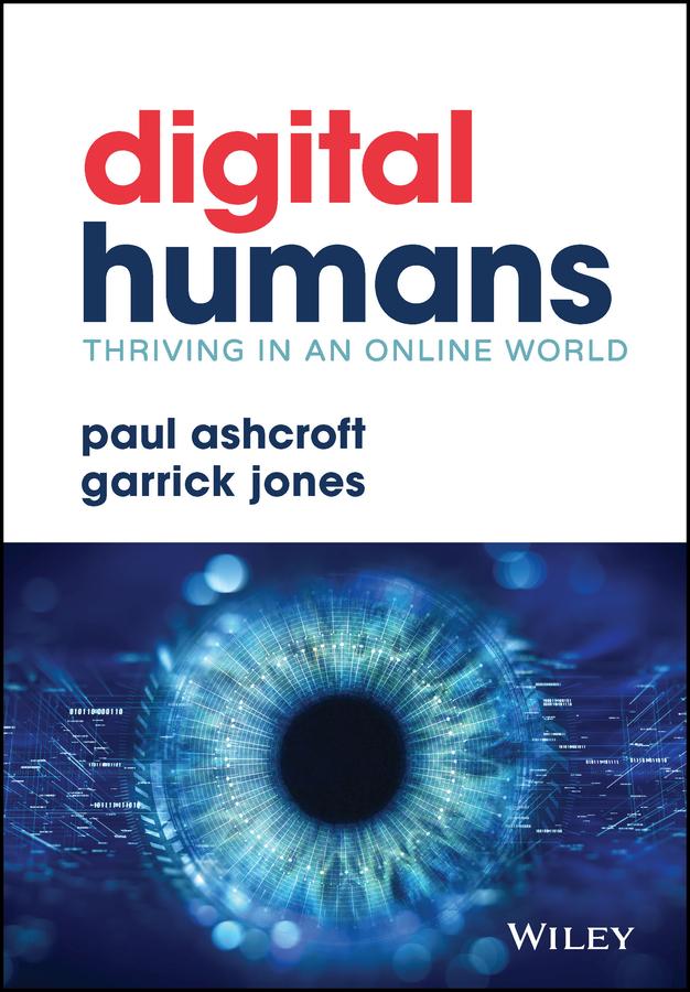 Digital Humans: Thriving in an Online World by Garrick Jones, Paul Ashcroft