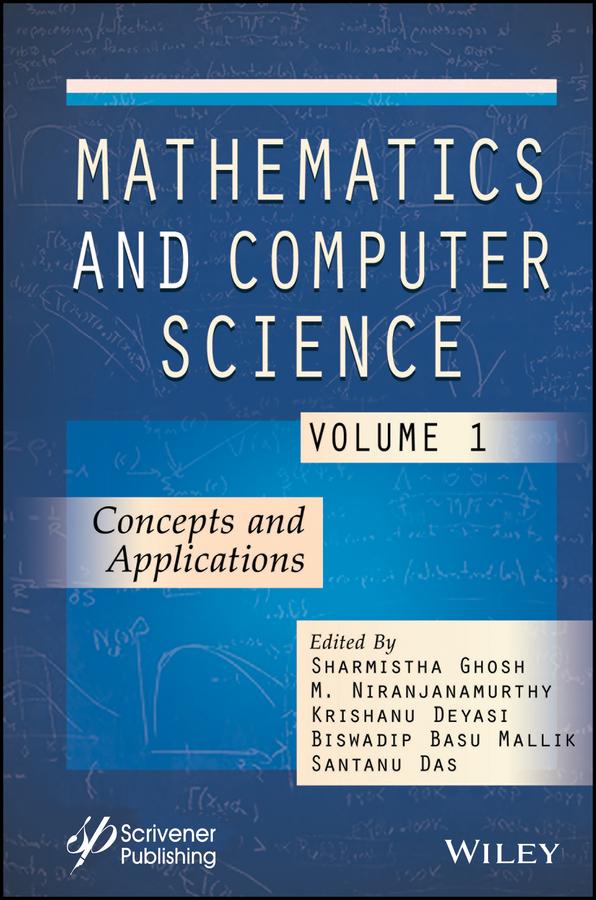Mathematics and Computer Science, Volume 1 by Biswadip Basu Mallik, Krishanu Deyasi, M. Niranjanamurthy, Santanu Das, Sharmistha Ghosh