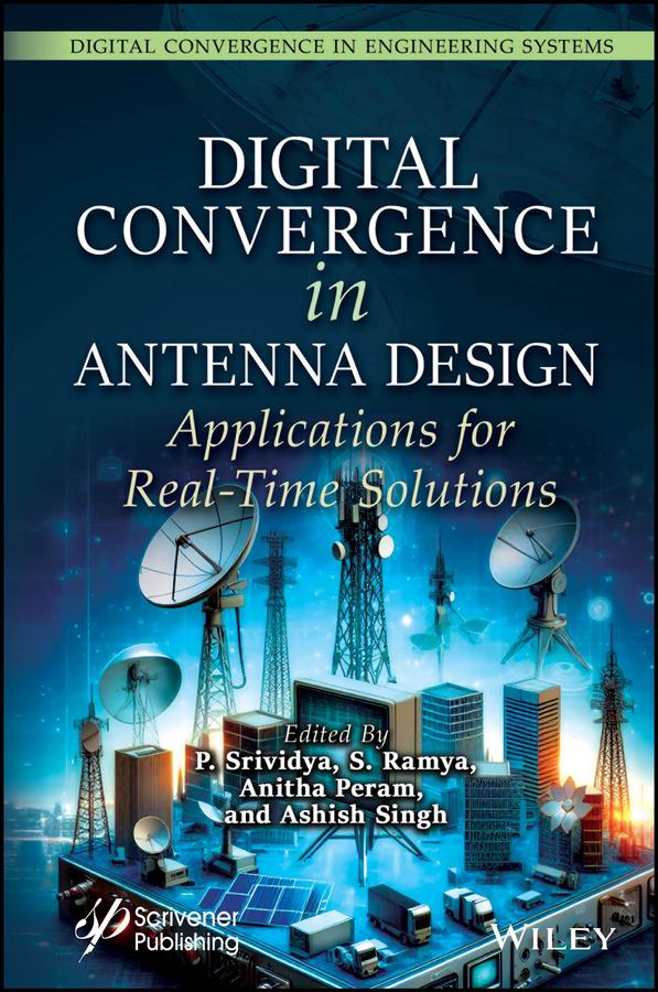 Digital Convergence in Antenna Design by Anitha Peram, Ashish Singh, P. Srividya, S. Ramya