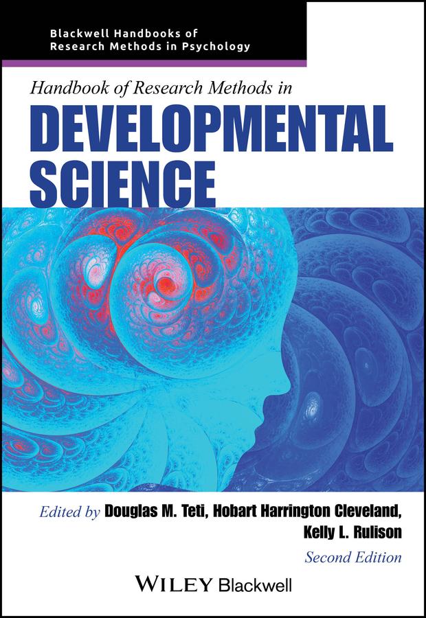 Handbook of Research Methods in Developmental Science by Douglas M. Teti, Hobart Harrington Cleveland, Kelly L. Rulison