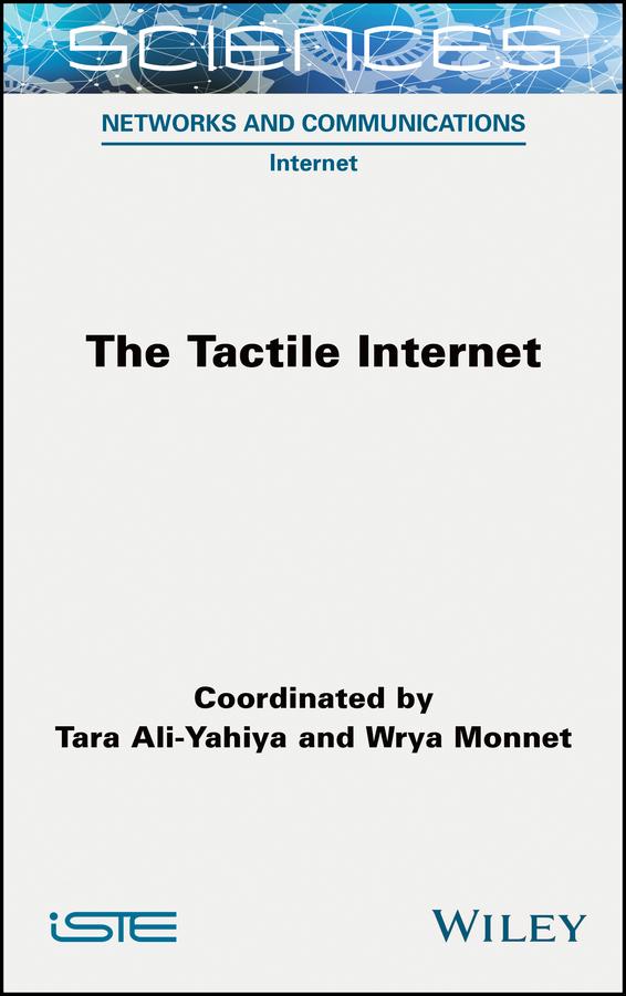 The Tactile Internet by Tara Ali-Yahiya, Wrya Monnet
