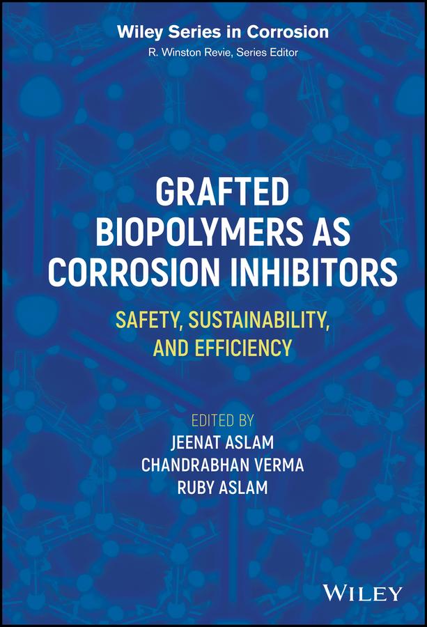 Grafted Biopolymers as Corrosion Inhibitors by Chandrabhan Verma, Jeenat Aslam, Ruby Aslam