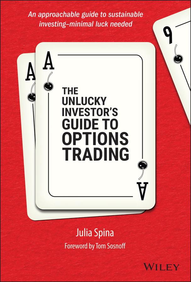 The Unlucky Investor's Guide to Options Trading by Julia Spina, Tom Sosnoff