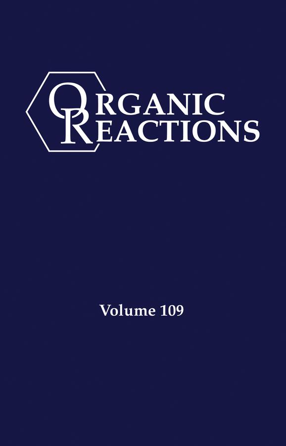 Organic Reactions, Volume 109 by P. Andrew Evans