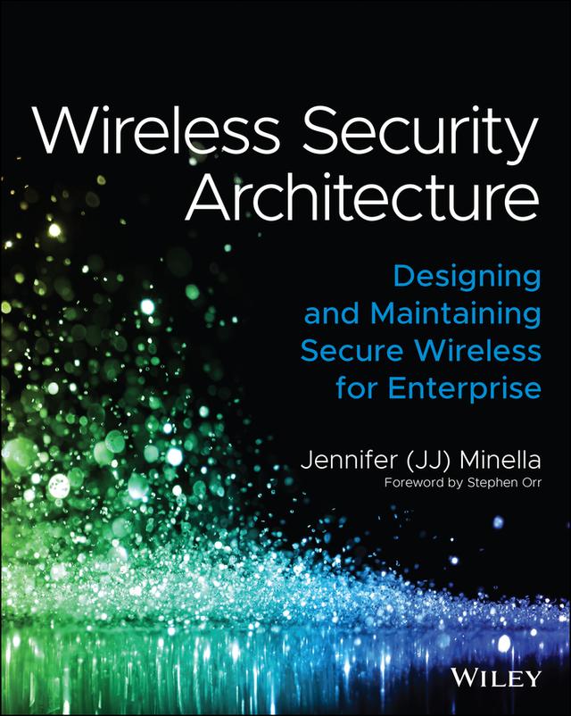 Wireless Security Architecture by Jennifer Minella, Stephen Orr