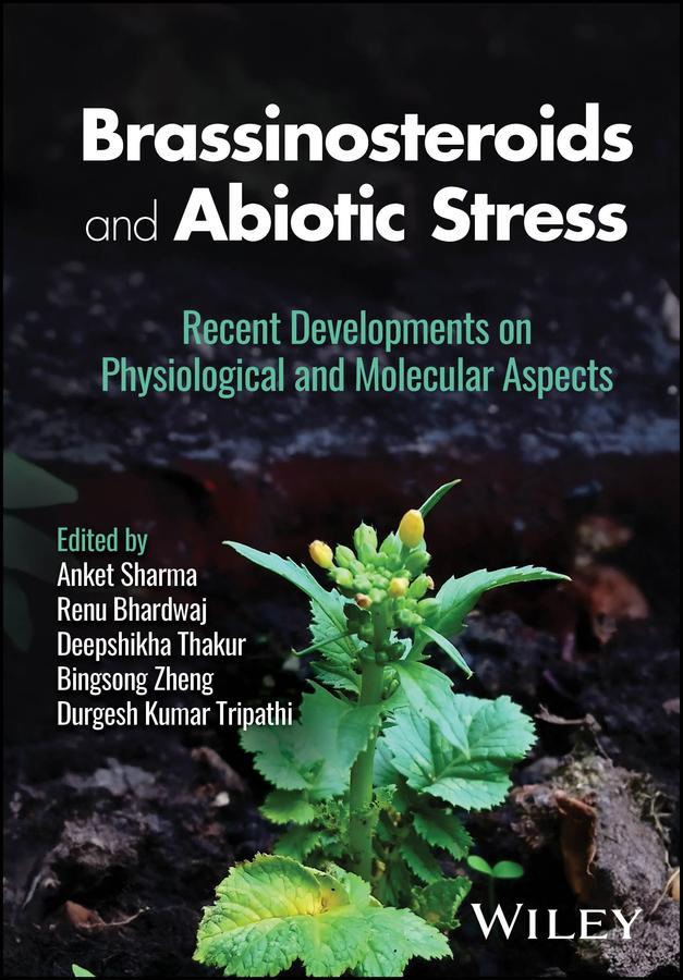 Brassinosteroids and Abiotic Stress by Anket Sharma, Bingsong Zheng, Deepshikha Thakur, Durgesh Kumar Tripathi, Renu Bhardwaj