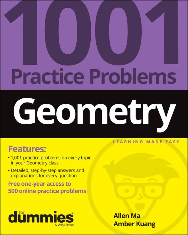 Geometry: 1001 Practice Problems For Dummies (+ Free Online Practice) by Allen Ma, Amber Kuang