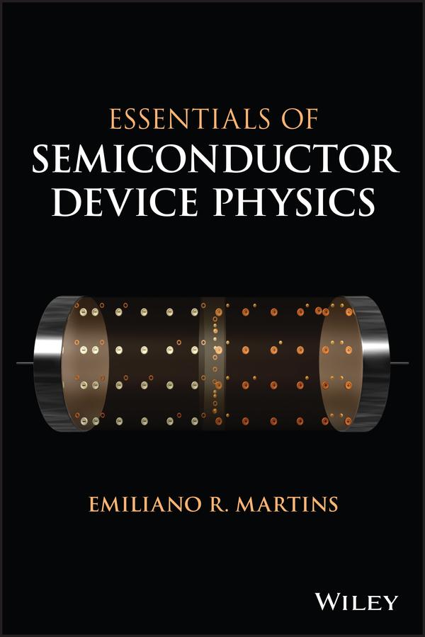 Essentials of Semiconductor Device Physics by Emiliano R. Martins