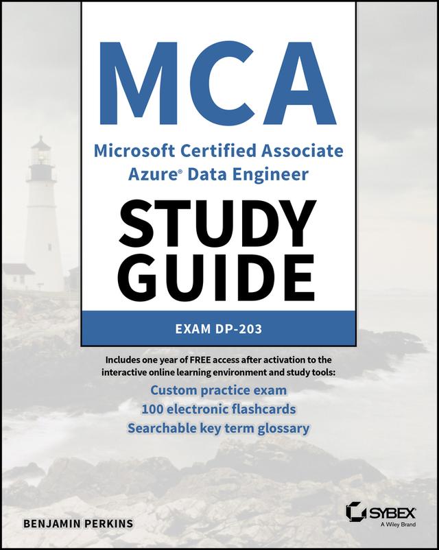 MCA Microsoft Certified Associate Azure Data Engineer Study Guide by Benjamin Perkins
