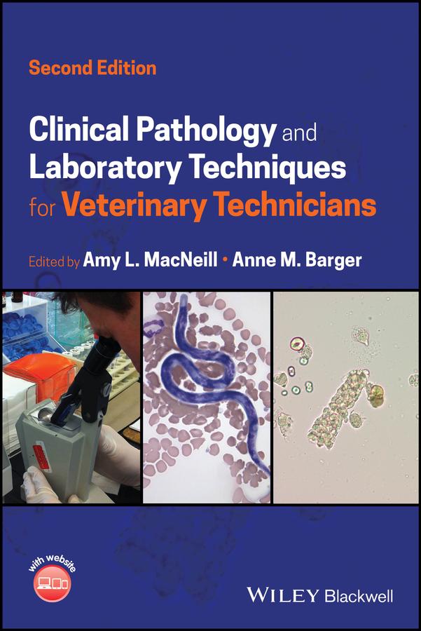 Clinical Pathology and Laboratory Techniques for Veterinary Technicians by Amy L. MacNeill, Anne M. Barger