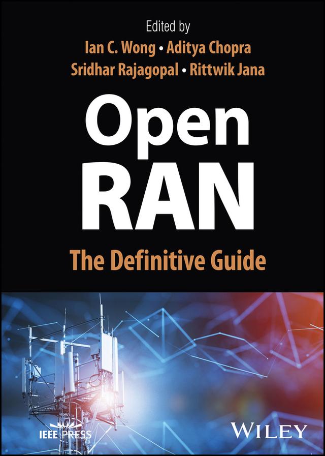 Open RAN by Aditya Chopra, Ian C. Wong, Rittwik Jana, Sridhar Rajagopal