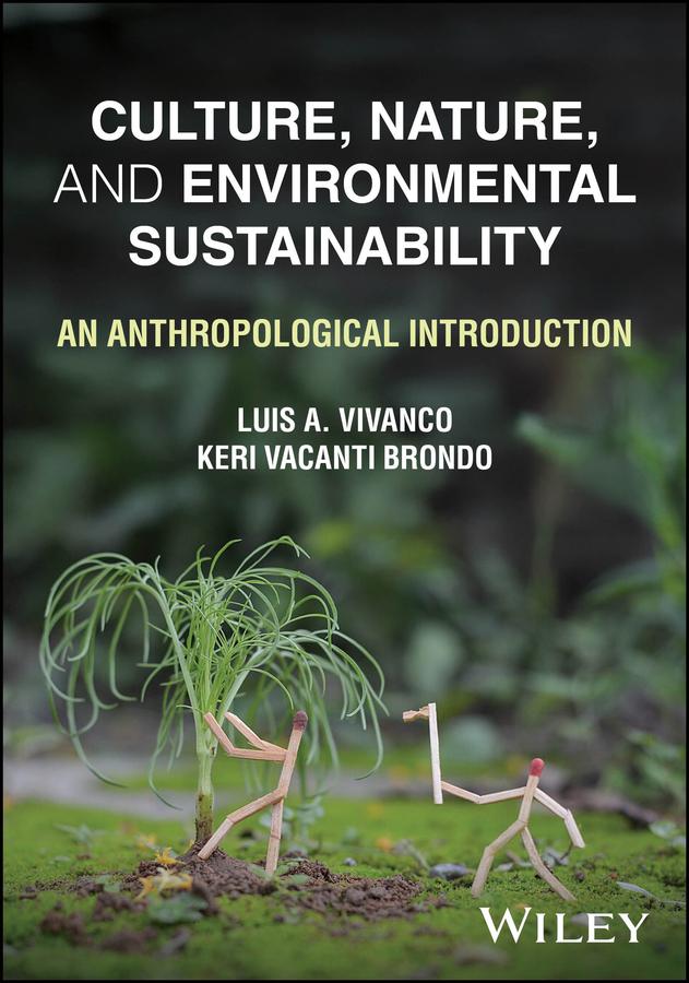 Culture, Nature, and Environmental Sustainability by Keri Vacanti Brondo, Luis A. Vivanco