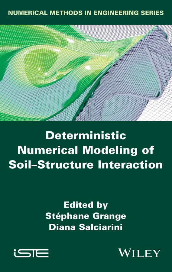 Deterministic Numerical Modeling of Soil Structure Interaction by Diana Salciarini, Stephane Grange