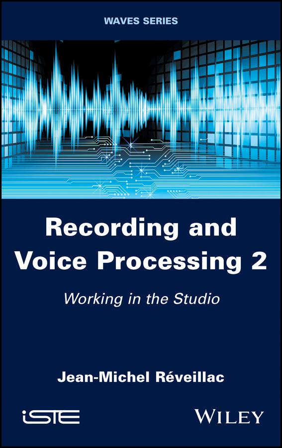 Recording and Voice Processing, Volume 2 by Jean-Michel Réveillac