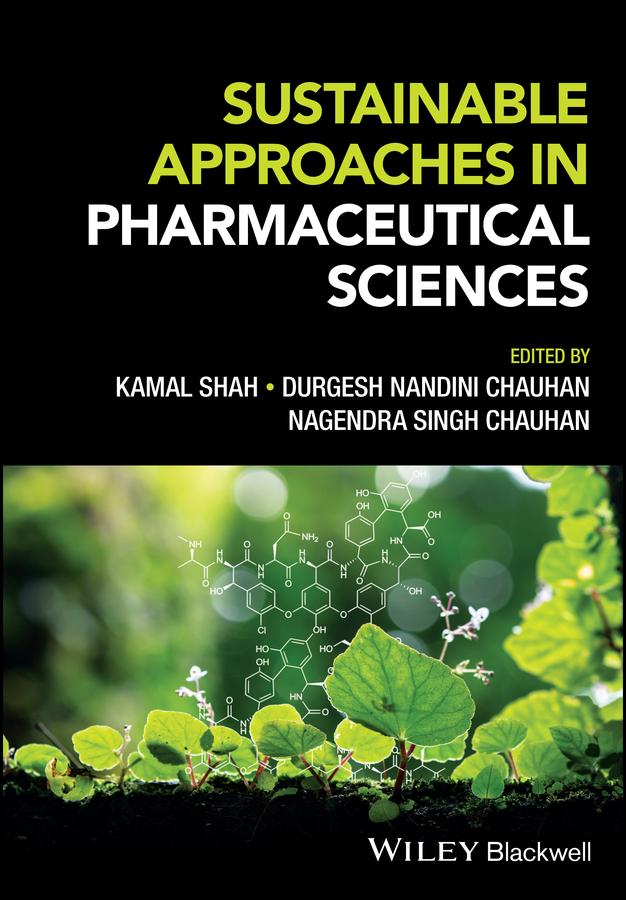 Sustainable Approaches in Pharmaceutical Sciences by Durgesh Nandini Chauhan, Kamal Shah, Nagendra Singh Chauhan