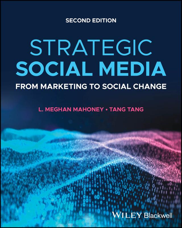 Strategic Social Media by L. Meghan Mahoney, Tang Tang