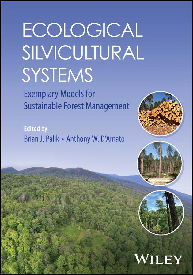 Ecological Silvicultural Systems by Anthony W. D'Amato, Brian J. Palik