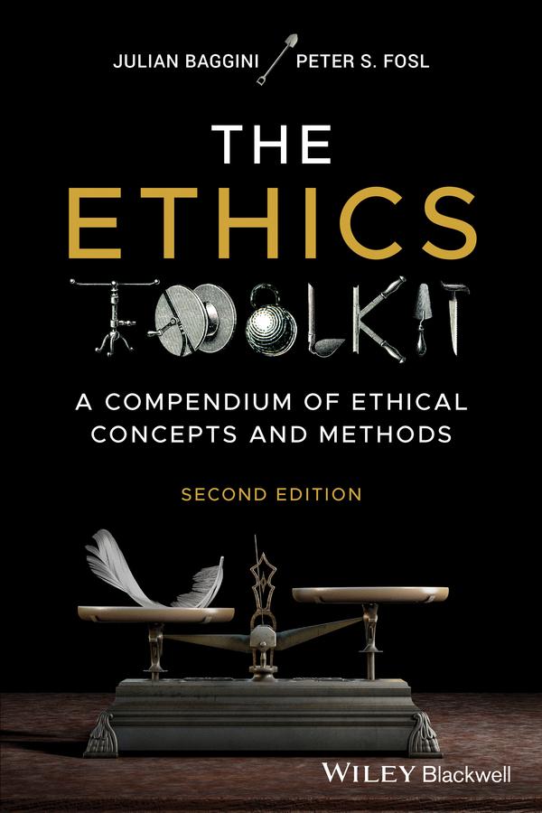 The Ethics Toolkit by Julian Baggini, Peter S. Fosl
