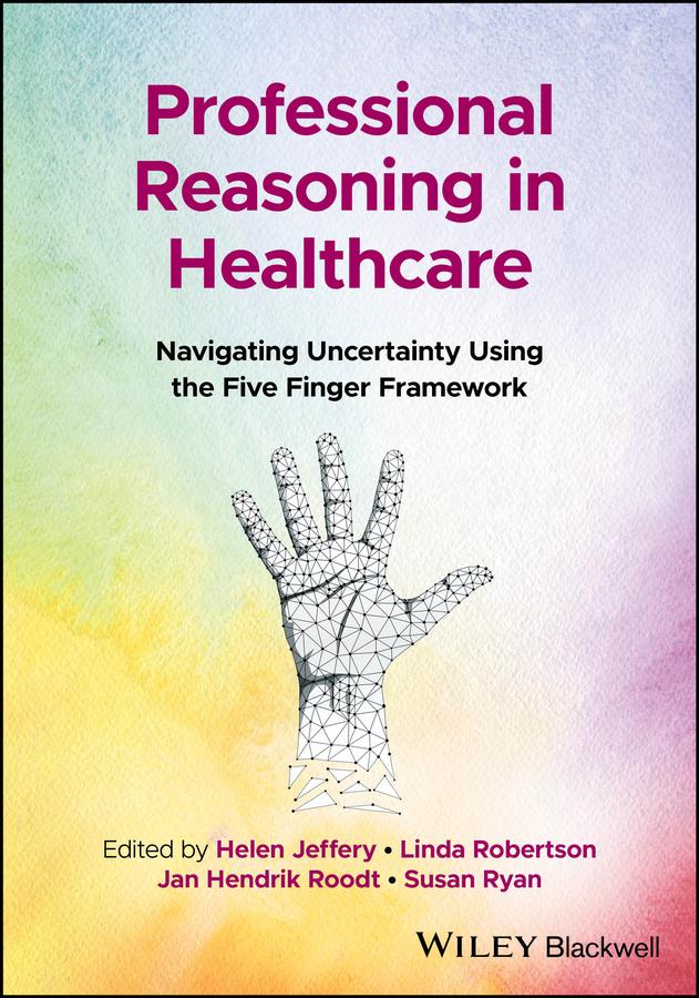 Professional Reasoning in Healthcare by Helen Jeffery, Jan Hendrik Roodt, Linda Robertson, Susan Ryan