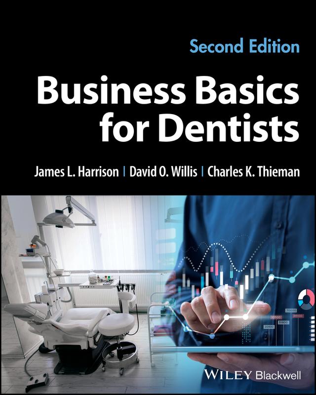 Business Basics for Dentists by Charles K. Thieman, David O. Willis, James L. Harrison
