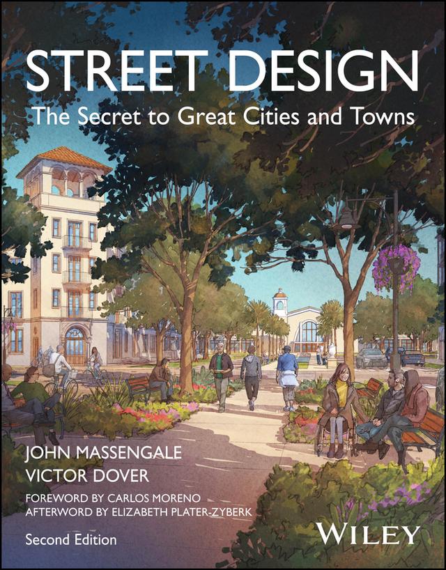 Street Design by Carlos Moreno, Elizabeth Plater-Zyberk, John Massengale, Victor Dover
