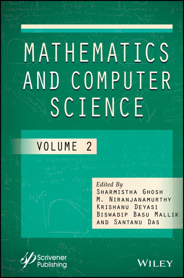 Mathematics and Computer Science, Volume 2 by Biswadip Basu Mallik, Krishanu Deyasi, M. Niranjanamurthy, Santanu Das, Sharmistha Ghosh
