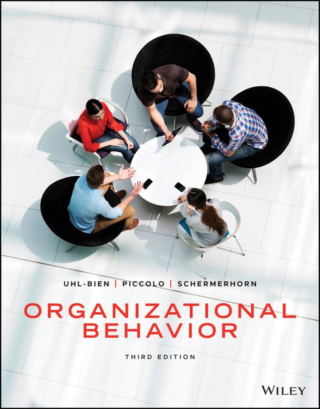Organizational Behavior by John R. Schermerhorn, Jr., Mary Uhl-Bien, Ronald F. Piccolo
