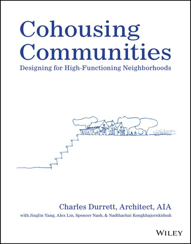 Cohousing Communities by Alex Lin, Charles Durrett, Jingling Yang, Nadthachai Kongkhajornkidsuk, Spencer Nash