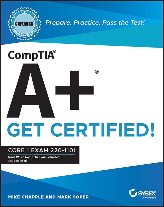CompTIA A+ CertMike: Prepare. Practice. Pass the Test! Get Certified! by Mark Soper, Mike Chapple