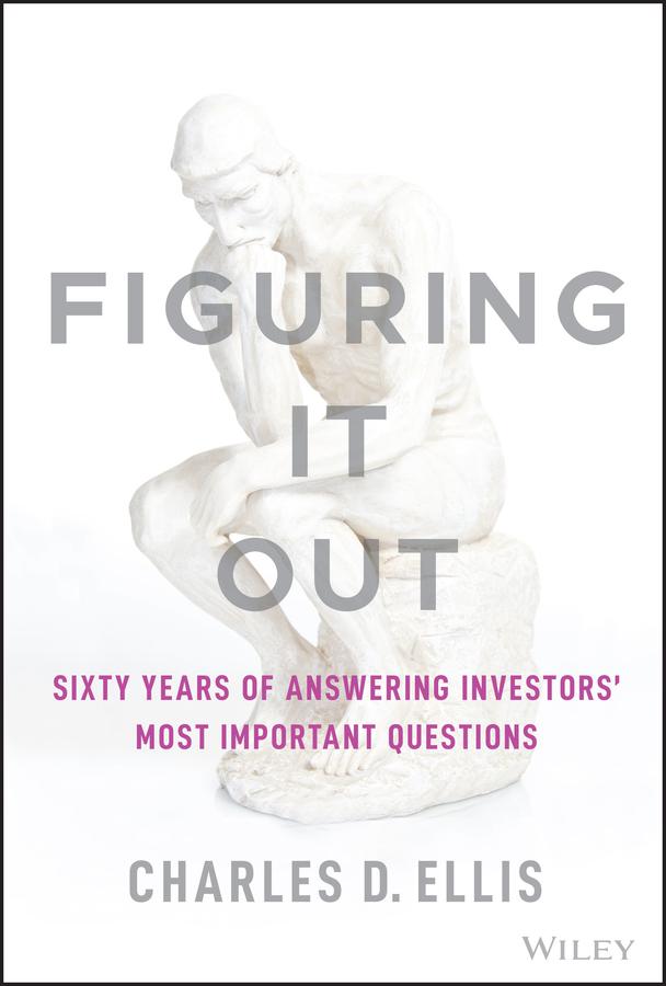 Figuring It Out by Charles D. Ellis