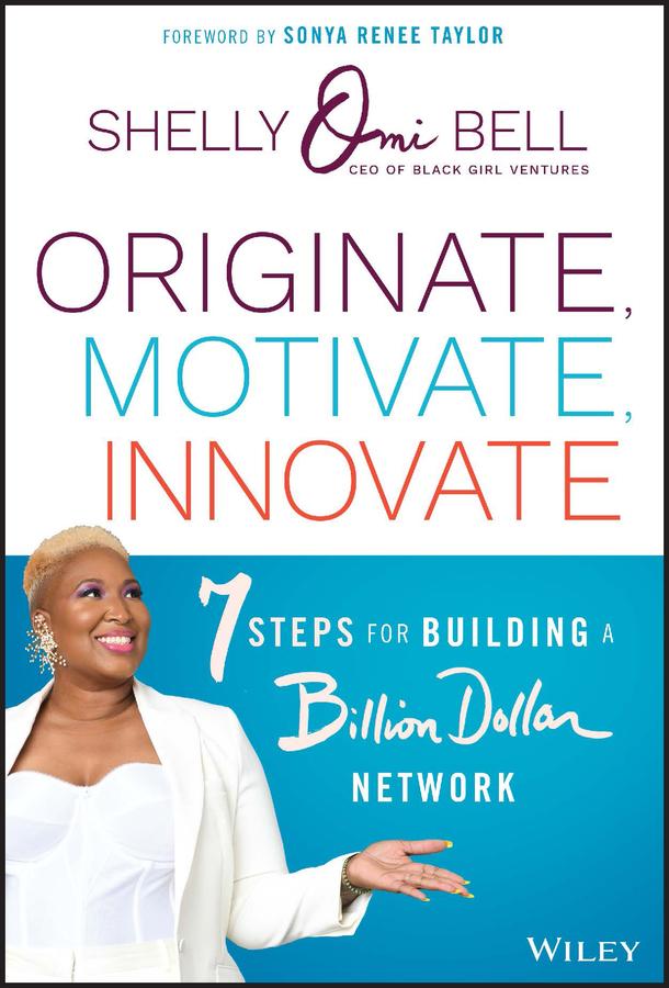 Originate, Motivate, Innovate by Shelly Omilade Bell, Sonya Renee Taylor