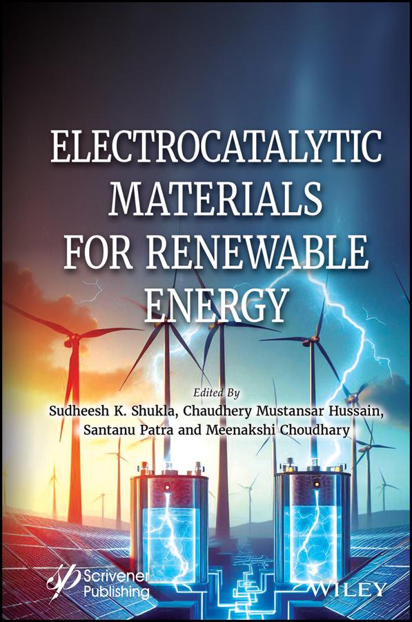 Electrocatalytic Materials for Renewable Energy by Chaudhery Mustansar Hussain, Meenakshi Choudhary, Santanu Patra, Sudheesh K. Shukla