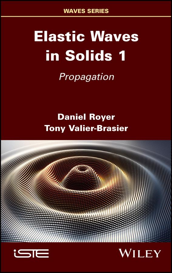 Elastic Waves in Solids, Volume 1 by Daniel Royer, Tony Valier-Brasier