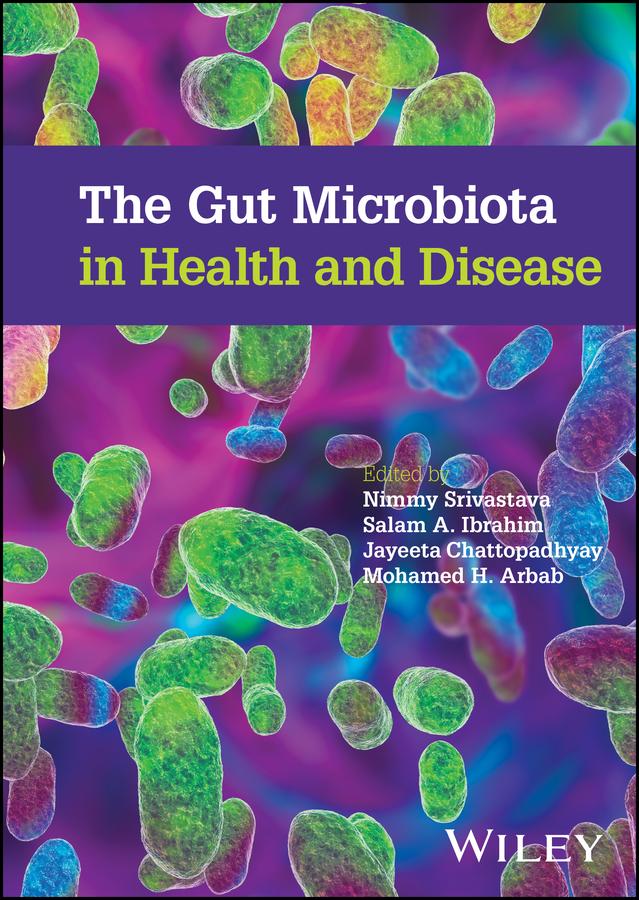The Gut Microbiota in Health and Disease by Jayeeta Chattopadhyay, Mohamed H. Arbab, Nimmy Srivastava, Salam A. Ibrahim
