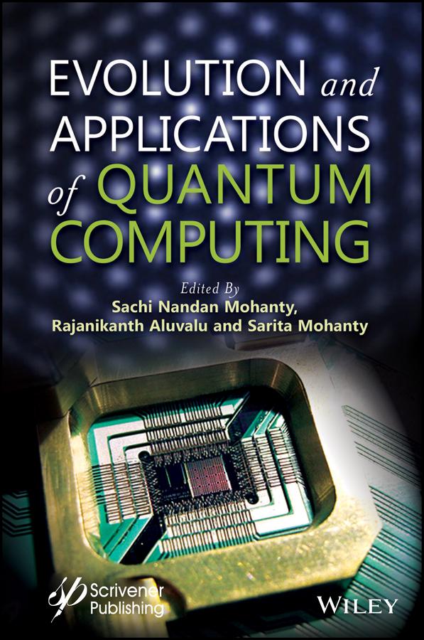 Evolution and Applications of Quantum Computing by Rajanikanth Aluvalu, Sachi Nandan Mohanty, Sarita Mohanty