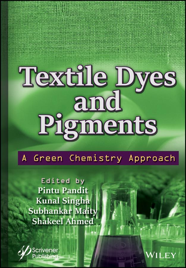 Textile Dyes and Pigments by Kunal Singha, Pintu Pandit, Shakeel Ahmed, Subhankar Maity