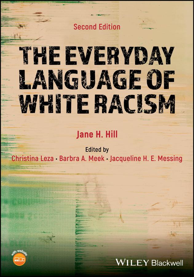 The Everyday Language of White Racism by Barbra A. Meek, Christina Leza, Jacqueline H. E. Messing, Jane H. Hill