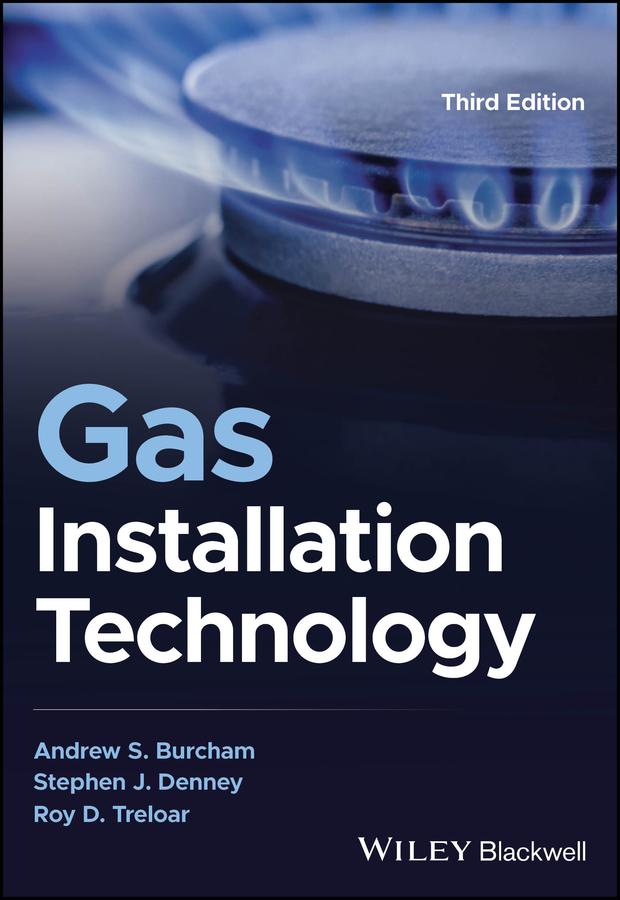 Gas Installation Technology by Andrew S. Burcham, Roy D. Treloar, Stephen J. Denney